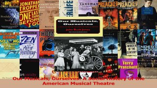 Read  Our Musicals Ourselves A Social History of the American Musical Theatre Ebook Free