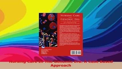 Nursing Care In The Genomic Era A Case Based Approach Download