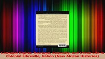 Read  Conjugal Rights Marriage Sexuality and Urban Life in Colonial Libreville Gabon New Ebook Free