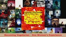 Read  Becoming Vegetarian  One Womans Experience EBooks Online