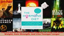 Download  The Hormone Diet A 3Step Program to Help You Lose Weight Gain Strength and Live Younger EBooks Online