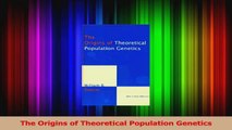 The Origins of Theoretical Population Genetics Read Online