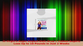 Read  JJ Virgins Sugar Impact Diet Drop 7 Hidden Sugars Lose Up to 10 Pounds in Just 2 Weeks EBooks Online