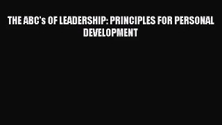 THE ABC's OF LEADERSHIP: PRINCIPLES FOR PERSONAL DEVELOPMENT [PDF Download] Online