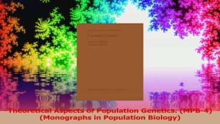 Theoretical Aspects of Population Genetics MPB4 Monographs in Population Biology Download