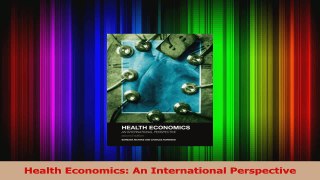 PDF Download  Health Economics An International Perspective Read Full Ebook