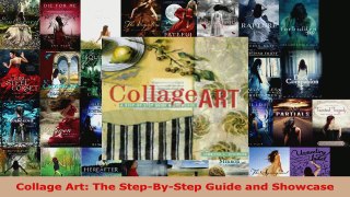 Read  Collage Art The StepByStep Guide and Showcase EBooks Online