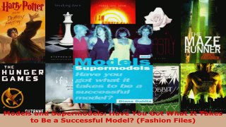 Download  Models and Supermodels Have You Got What It Takes to Be a Successful Model Fashion PDF Online