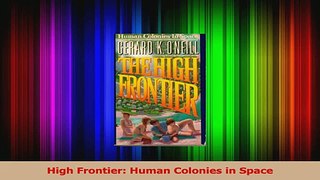 PDF Download  High Frontier Human Colonies in Space Download Full Ebook