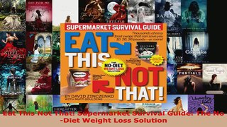 Read  Eat This Not That Supermarket Survival Guide The NoDiet Weight Loss Solution EBooks Online