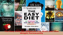 Download  The Easy Diet Eat Whatever You Want and Lose Weight Permanently PDF Online