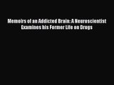 Memoirs of an Addicted Brain: A Neuroscientist Examines his Former Life on Drugs [PDF] Full