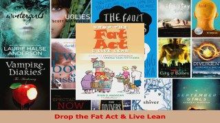 Read  Drop the Fat Act  Live Lean Ebook Free