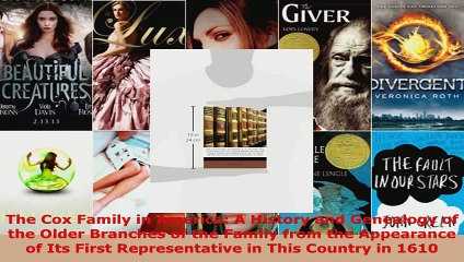 Read  The Cox Family in America A History and Genealogy of the Older Branches of the Family PDF Free