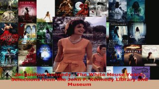 Read  Jacqueline Kennedy  The White House Years Selections from the John F Kennedy Library Ebook Free