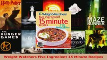 Read  Weight Watchers Five Ingredient 15 Minute Recipes EBooks Online