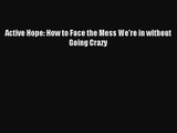 Active Hope: How to Face the Mess We're in without Going Crazy [Download] Full Ebook