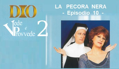 Dio Vede e Provvede 2 - Ep.10 "La pecora nera"