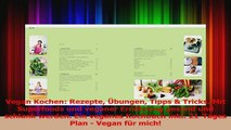 Vegan Kochen Rezepte Übungen Tipps  Tricks Mit Superfoods und veganer Ernährung gesund PDF Herunterladen