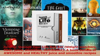 Read  Juicing Quench Your Life Box Set weight watchers fiber juice smoothie nutribullet A EBooks Online