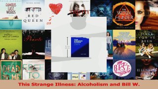 PDF Download  This Strange Illness Alcoholism and Bill W PDF Full Ebook