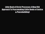 Little Book of Circle Processes: A New/Old Approach To Peacemaking (Little Books of Justice