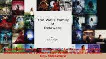 Read  The Walls Family of Delaware An Account of Some Descendants of Thomas and William Walls PDF Free