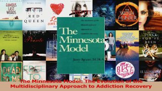 PDF Download  The Minnesota Model The Evolution of the Multidisciplinary Approach to Addiction Recovery Read Full Ebook