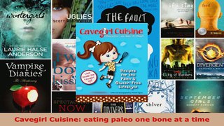 Read  Cavegirl Cuisine eating paleo one bone at a time Ebook Free