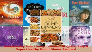 Download  Unbelievably Paleo Dump Dinners 50 Quick Easy  Super Healthy Dump Dinner Recipes Ebook Free