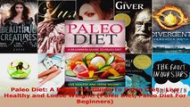 Download  Paleo Diet A Beginners Guide To Paleo Diet  Live Healthy and Loose Weight Paleo Diet Ebook Free