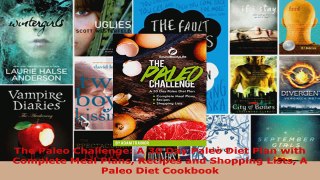 Read  The Paleo Challenge A 30 Day Paleo Diet Plan with Complete Meal Plans Recipes and EBooks Online