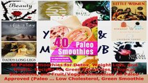 Read  40 Paleo Smoothies for Detox Weight Loss and Health Recipes for Green Smoothies Tropical EBooks Online