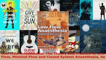 Low Flow Anaesthesia The Theory and Practice of Low Flow Minimal Flow and Closed System PDF