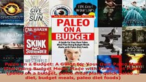 Read  Paleo on a Budget A Guide for Your Own Paleo Meal Plan Using Budget Meals Made with Paleo Ebook Free