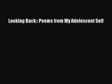 Looking Back:: Poems from My Adolescent Self [Read] Online