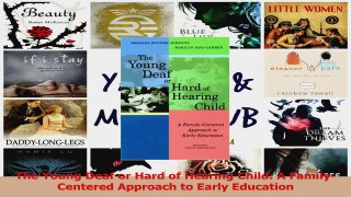 PDF Download  The Young Deaf or Hard of Hearing Child A FamilyCentered Approach to Early Education PDF Online