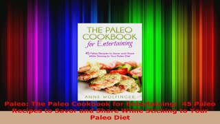 Read  Paleo The Paleo Cookbook for Entertaining  45 Paleo Recipes to Savor and Share While EBooks Online