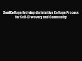 SoulCollage Evolving: An Intuitive Collage Process for Self-Discovery and Community [PDF] Online