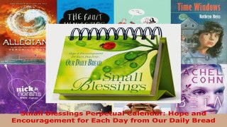 Read  Small Blessings Perpetual Calendar Hope and Encouragement for Each Day from Our Daily PDF Online