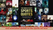 Download  The Book Of Best Sports Quotes Funny inspirational and motivation quotes on the sports we PDF Free