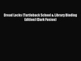 Dread Locks (Turtleback School & Library Binding Edition) (Dark Fusion) [Download] Full Ebook