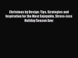 Christmas by Design: Tips Strategies and Inspiration for the Most Enjoyable Stress-Less Holiday