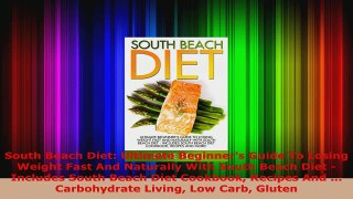Read  South Beach Diet Ultimate Beginners Guide To Losing Weight Fast And Naturally With South Ebook Free