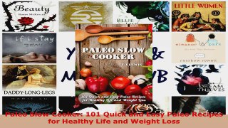 Read  Paleo Slow Cooker 101 Quick and Easy Paleo Recipes for Healthy Life and Weight Loss EBooks Online