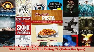 Download  Paleo Pasta  Why You Can Have Pasta On The Paleo Diet And Have Fun Eating It Paleo Ebook Free