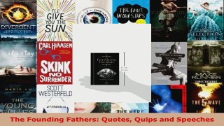 Read  The Founding Fathers Quotes Quips and Speeches Ebook Free