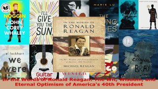 Read  In the Words of Ronald Reagan The Wit Wisdom and Eternal Optimism of Americas 40th EBooks Online
