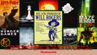 PDF Download  The Wit and Wisdom of Will Rogers An AtoZ Compendium of Quotes from Americas Download Online