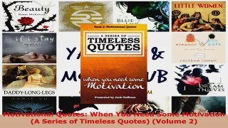 Read  Motivational Quotes When You Need Some Motivation A Series of Timeless Quotes Volume Ebook Free